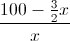 \frac{100-\frac{3}{2}x}{x}