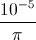 \frac{10^{-5}}{\pi }