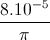 \frac{8.10^{-5}}{\pi }