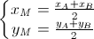 left{begin{matrix} x_{M}=frac{x_{A}+x_{B}}{2}\y_{M}=frac{y_{A}+y_{B}}{2} end{matrix}right.