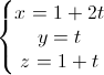 left{begin{matrix} x=1+2t\y=t \z=1+t end{matrix}right.