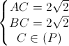 left{begin{matrix} AC=2sqrt{2}\BC=2sqrt{2} \Cin (P) end{matrix}right.