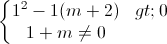 left{begin{matrix} 1^{2}-1(m+2)>0\1+mneq 0 end{matrix}right.