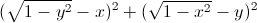 (\sqrt{1-y^{2}}-x)^{2}+(\sqrt{1-x^{2}}-y)^{2}