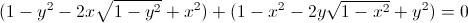 (1-y^{2}-2x\sqrt{1-y^{2}}+x^{2})+(1-x^{2}-2y\sqrt{1-x^{2}}+y^{2})=0