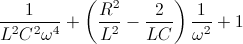 \frac{1}{L^{2}C^{2}\omega ^{4}}+\left ( \frac{R^{2}}{L^{2}}-\frac{2}{LC} \right )\frac{1}{\omega ^{2}}+1