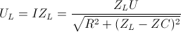 U_{L}=IZ_{L}=\frac{Z_{L}U}{\sqrt{R^{2}+(Z_{L} -Z{C})^{2}}}