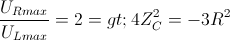 \small \frac{U_{Rmax}}{U_{Lmax}}=2 => 4Z_{C}^{2}=-3R^{2}