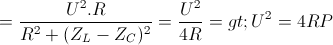 \small P=\frac{U^{2}.R}{R^{2}+(Z_{L}-Z_{C})^{2}}=\frac{U^{2}}{4R}=> U^{2}=4RP