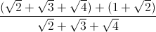 \frac{(\sqrt{2}+\sqrt{3}+\sqrt{4})+(1+\sqrt{2})}{\sqrt{2}+\sqrt{3}+\sqrt{4}}