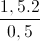 \frac{1,5.2}{0,5}