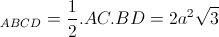 \small S_{ABCD}=\frac{1}{2}.AC.BD=2a^{2}\sqrt{3}