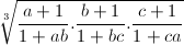 \small \sqrt[3]{\frac{a+1}{1+ab}.\frac{b+1}{1+bc}.\frac{c+1}{1+ca}}