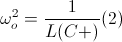 \small \omega _{o}^{2}=\frac{1}{L(C+\Delta C)} (2)