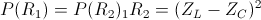 P(R_{1})=P(R_{2})\Rightarrow R_{1}R_{2}=(Z_{L}-Z_{C})^{2}