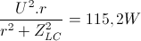 \frac{U^{2}.r}{r^{2}+Z_{LC}^{2}}= 115,2 W