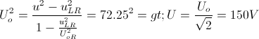 U_{o}^{2}=\frac{u^{2}-u_{LR}^{2}}{1-\frac{u_{LR}^{2}}{U_{oR}^{2}}}=72.25^{2}=> U=\frac{U_{o}}{\sqrt{2}}=150V