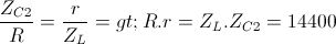 \frac{Z_{C2}}{R}=\frac{r}{Z_{L}}=> R.r= Z_{L}.Z_{C2}=14400