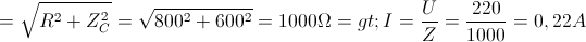 \small Z=\sqrt{R^{2}+Z_{C}^{2}}=\sqrt{800^{2}+600^{2}}=1000\Omega => I=\frac{U}{Z}=\frac{220}{1000}=0,22 A