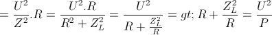 \small P=\frac{U^{2}}{Z^{2}}.R=\frac{U^{2}.R}{R^{2}+Z_{L}^{2}}=\frac{U^{2}}{R+\frac{Z_{L}^{2}}{R}}=> R+\frac{Z_{L}^{2}}{R}=\frac{U^{2}}{P}