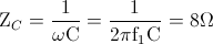 \textup{Z}_{C}=\frac{1}{\omega \textup{C}}=\frac{1}{2\pi \textup{f}_{1}\textup{C}}=8\Omega