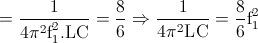 =\frac{1}{4\pi^{2} \textup{f}_{1} ^{2} .\textup{L}\textup{C}}=\frac{8}{6}\Rightarrow \frac{1}{4\pi ^{2}\textup{L}\textup{C}}=\frac{8}{6}\textup{f}_{1}^{2}