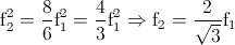 \textup{f}_{2}^{2}=\frac{8}{6}\textup{f}_{1}^{2}=\frac{4}{3}\textup{f}_{1}^{2}\Rightarrow \textup{f}_{2}=\frac{2}{\sqrt{3}}\textup{f}_{1}