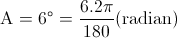 \textup{A}=6^{\circ}=\frac{6.2\pi }{180}(\textup{radian})