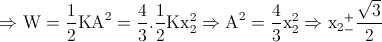 \Rightarrow \textup{W}= \frac{1}{2}\textup{K}\textup{A}^{2}=\frac{4}{3}.\frac{1}{2}\textup{K}\textup{x}_{2}^{2}\Rightarrow \textup{A}^{2}=\frac{4}{3}\textup{x}_{2}^{2}\Rightarrow \textup{x}_{2}_{-}^{+}\frac{\sqrt{3}}{2}