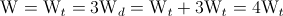 \textup{W}=\textup{W}_{t}=3\textup{W}_{d}=\textup{W}_{t}+3\textup{W}_{t}=4\textup{W}_{t}