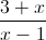 \frac{3+x}{x-1}