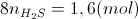 8n_{H_{2}S}=1,6(mol)