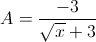 A=\frac{-3}{\sqrt{x}+3}