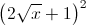 \left (2\sqrt{x}+1 \right )^{2}