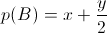 p(B) = x + \frac{y}{2}