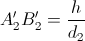 A_{2}'B_{2}'=\frac{h}{d_{2}}