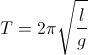 T = 2pi sqrt{frac{l}{g}}