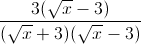 \frac{3(\sqrt{x}-3)}{(\sqrt{x}+3)(\sqrt{x}-3)}