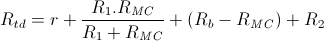 R_{td}=r+\frac{R_{1}.R_{MC}}{R_{1}+R_{MC}}+(R_{b}-R_{MC})+R_{2}