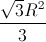 \frac{\sqrt{3}R^{2}}{3}