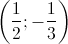 \left ( \frac{1}{2};-\frac{1}{3} \right )