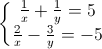 \left\{\begin{matrix}\frac{1}{x}+\frac{1}{y}=5\\\frac{2}{x}-\frac{3}{y}=-5\end{matrix}\right.