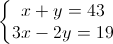 \left\{\begin{matrix}x+y=43\\3x-2y=19\end{matrix}\right.