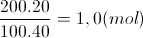 \frac{200.20}{100.40}=1,0(mol)