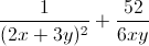 \frac{1}{(2x+3y)^{2}}+\frac{52}{6xy}