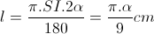 l=\frac{\pi.SI.2\alpha}{180}=\frac{\pi.\alpha}{9}cm