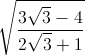 \sqrt{\frac{3\sqrt{3}-4}{2\sqrt{3}+1}}