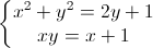 \left\{\begin{matrix}x^{2}+y^{2}=2y+1\\xy=x+1\end{matrix}\right.