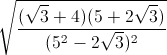 \sqrt{\frac{(\sqrt{3}+4)(5+2\sqrt{3})}{(5^{2}-2\sqrt{3})^{2}}}