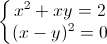 \left\{\begin{matrix}x^{2}+xy=2\\(x-y)^{2}=0\end{matrix}\right.